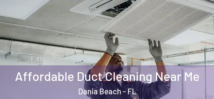 Affordable Duct Cleaning Near Me Dania Beach - FL