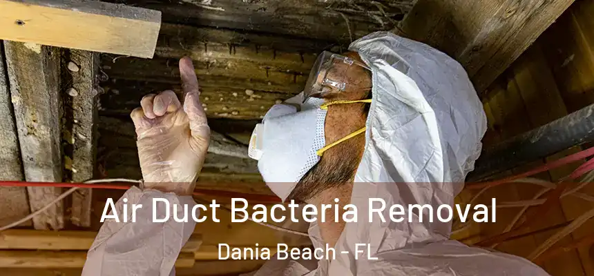Air Duct Bacteria Removal Dania Beach - FL
