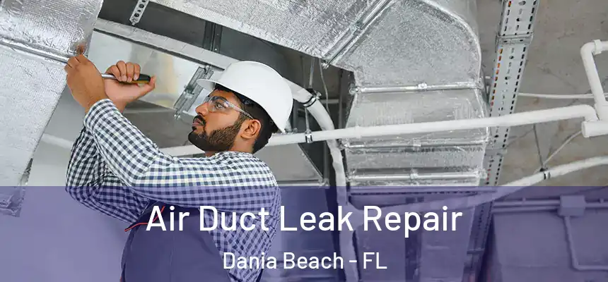 Air Duct Leak Repair Dania Beach - FL