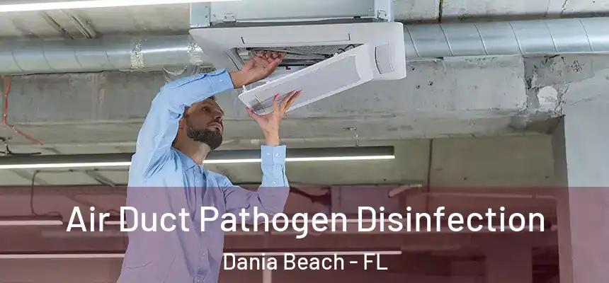  Air Duct Pathogen Disinfection Dania Beach - FL