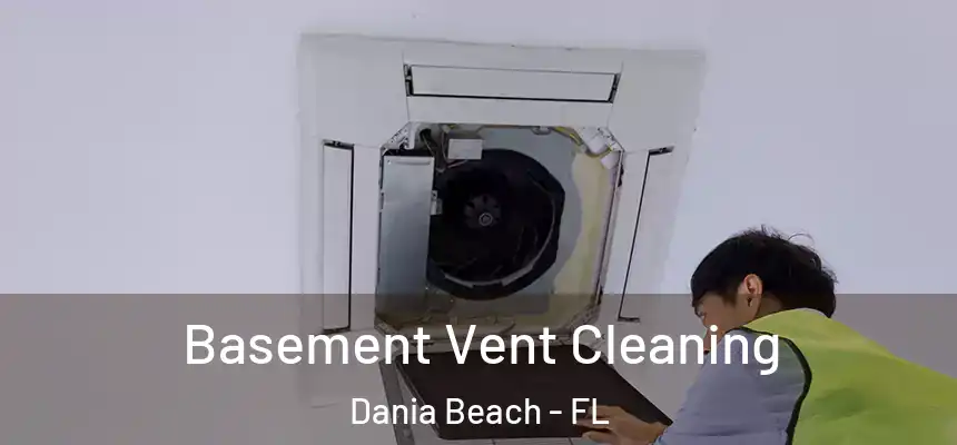 Basement Vent Cleaning Dania Beach - FL