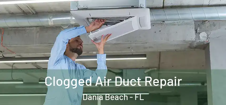  Clogged Air Duct Repair Dania Beach - FL
