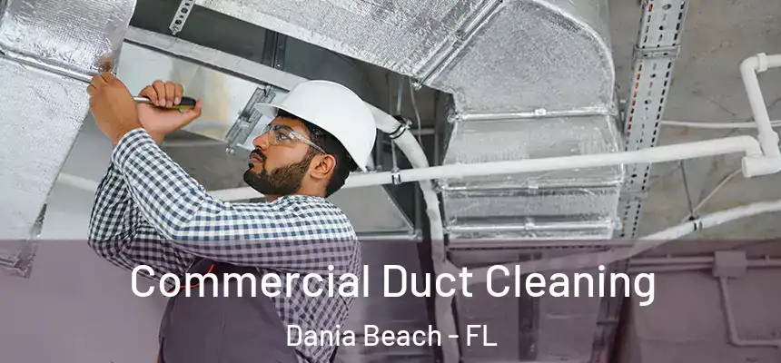 Commercial Duct Cleaning Dania Beach - FL