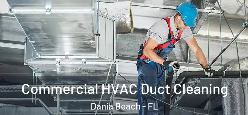Commercial HVAC Duct Cleaning Dania Beach - FL