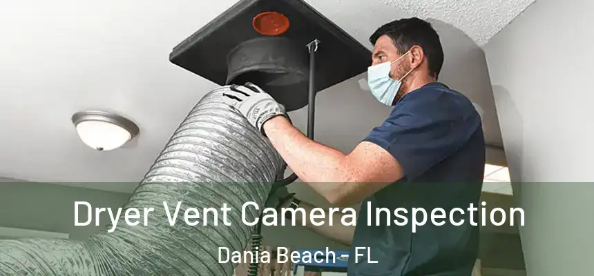  Dryer Vent Camera Inspection Dania Beach - FL