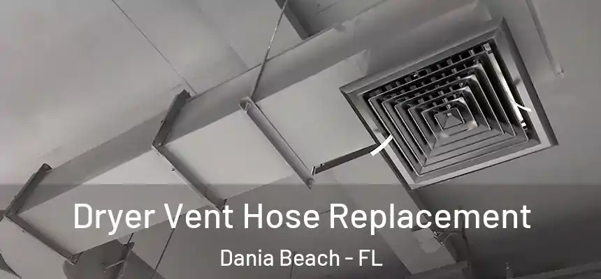 Dryer Vent Hose Replacement Dania Beach - FL