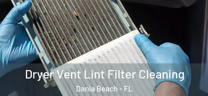  Dryer Vent Lint Filter Cleaning Dania Beach - FL