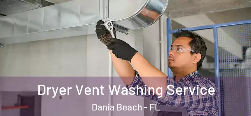 Dryer Vent Washing Service Dania Beach - FL