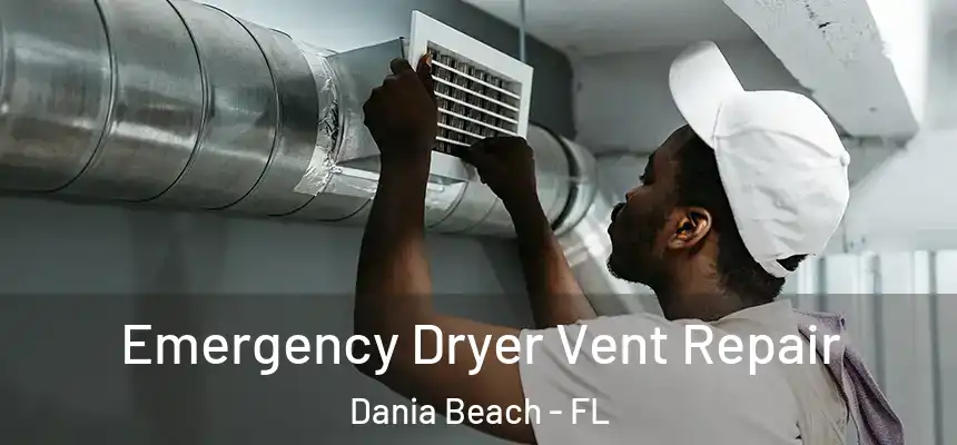  Emergency Dryer Vent Repair Dania Beach - FL