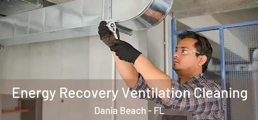  Energy Recovery Ventilation Cleaning Dania Beach - FL