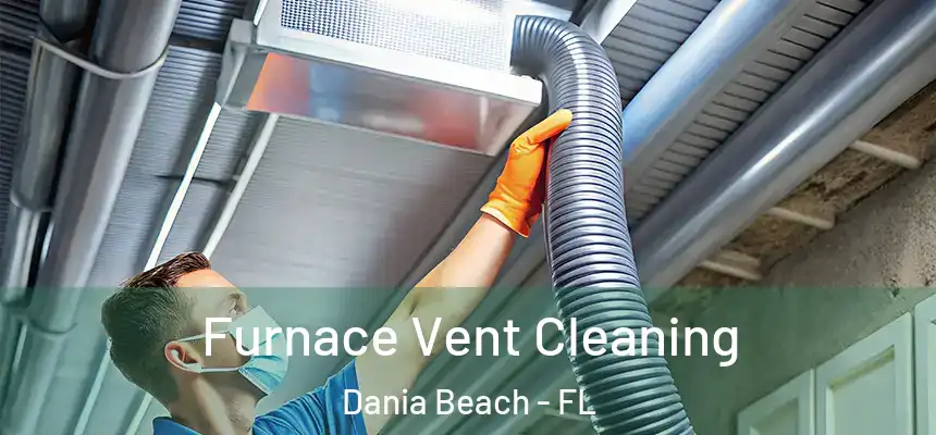 Furnace Vent Cleaning Dania Beach - FL