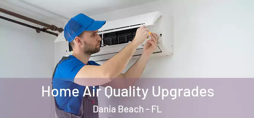  Home Air Quality Upgrades Dania Beach - FL