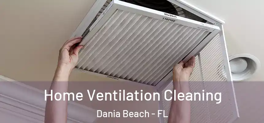  Home Ventilation Cleaning Dania Beach - FL