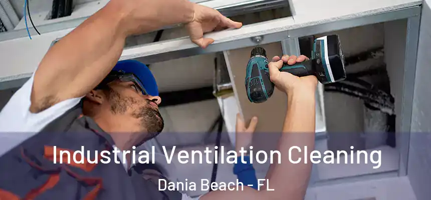 Industrial Ventilation Cleaning Dania Beach - FL