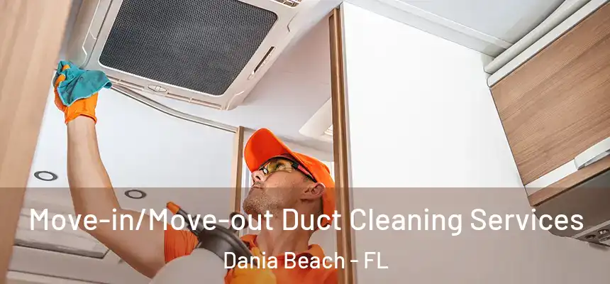  Move-in/Move-out Duct Cleaning Services Dania Beach - FL