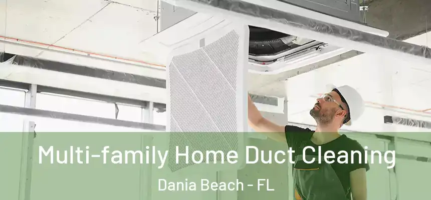 Multi-family Home Duct Cleaning Dania Beach - FL