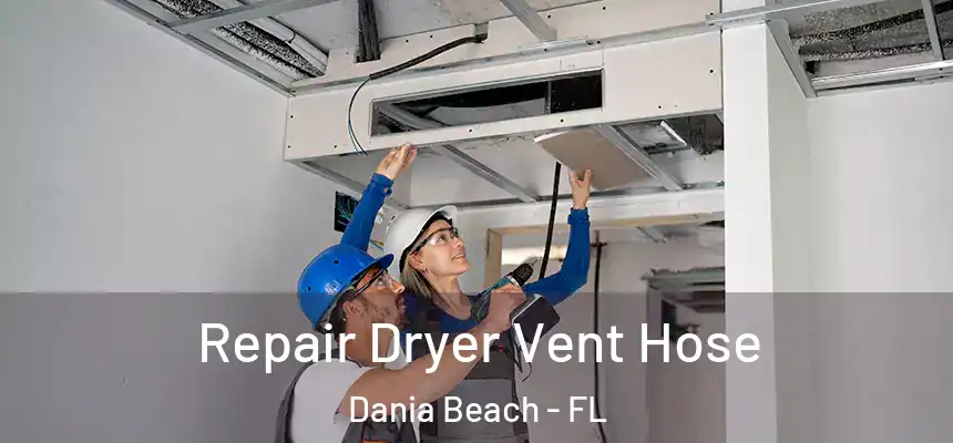  Repair Dryer Vent Hose Dania Beach - FL