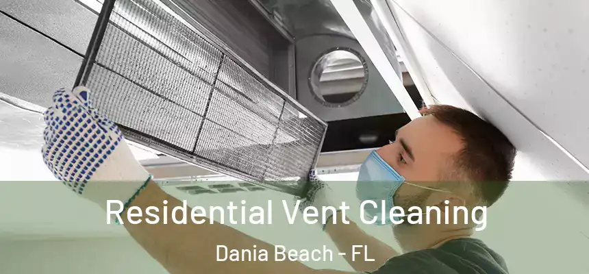 Residential Vent Cleaning Dania Beach - FL