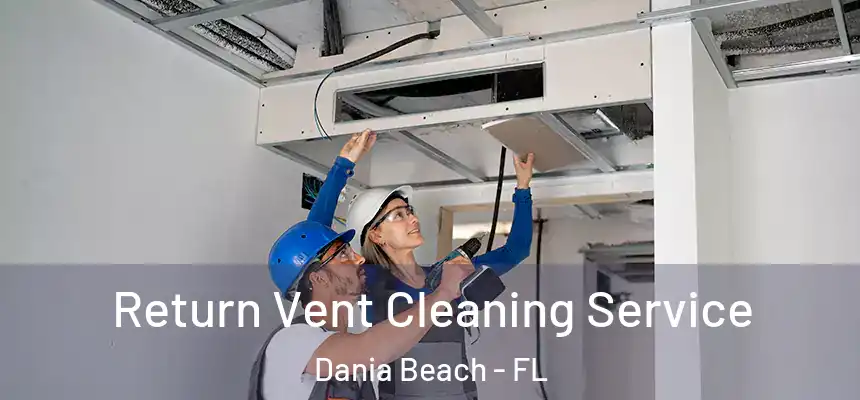  Return Vent Cleaning Service Dania Beach - FL