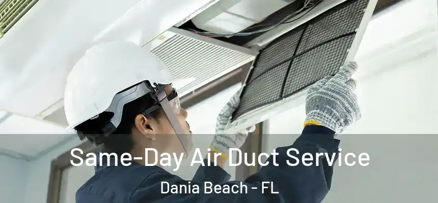  Same-Day Air Duct Service Dania Beach - FL
