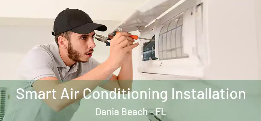 Smart Air Conditioning Installation Dania Beach - FL