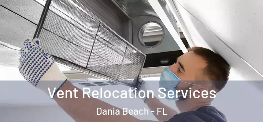 Vent Relocation Services Dania Beach - FL